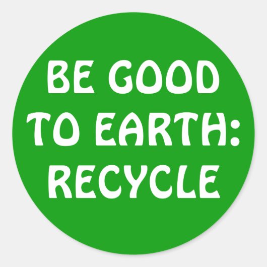 STICKER ROND SOYEZ BON POUR LA TERRE : RECYCLE (Devant)