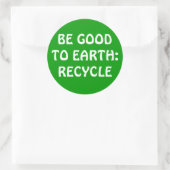 STICKER ROND SOYEZ BON POUR LA TERRE : RECYCLE (Sac)
