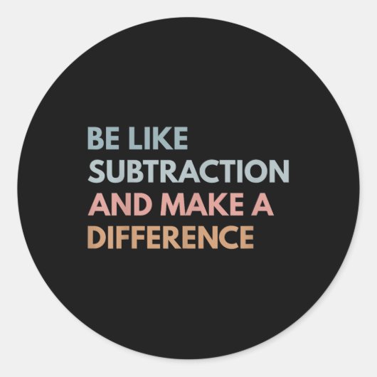 Sticker Rond Soyez comme la soustraction et faites une différen (Devant)
