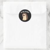 Sticker Rond Soyez Cool Soyez Héristique Funny Hedgehog Pun Dar (Sac)