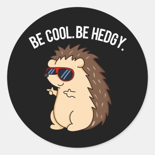 Sticker Rond Soyez Cool Soyez Héristique Funny Hedgehog Pun Dar (Devant)