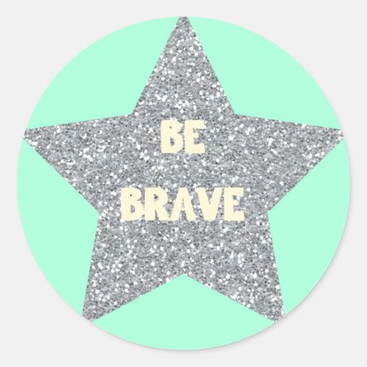 Sticker Rond Soyez courageux (Devant)