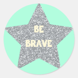 Sticker Rond Soyez courageux