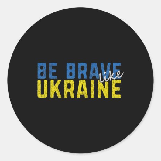Sticker Rond Soyez courageux comme l'Ukraine Ukrainienne Drapea (Devant)