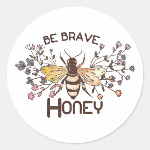 Sticker Rond Soyez courageux Honey Bee
