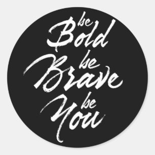 Sticker Rond Soyez Courageux Soyez Courageux Soyez Vous