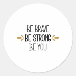 Sticker Rond soyez courageux soyez forts