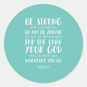 Sticker Rond Soyez Forts Et Courageux, Joshua 1:9