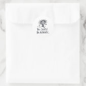 Sticker Rond Soyez fou soyez authentique (Sac)