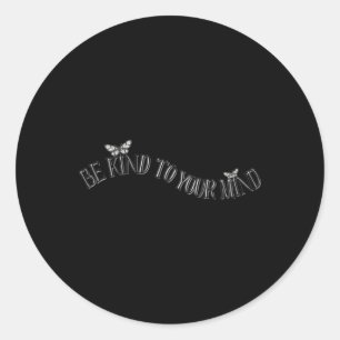 Sticker Rond Soyez Gentil À Votre Esprit - Douceur + Esprit Sti