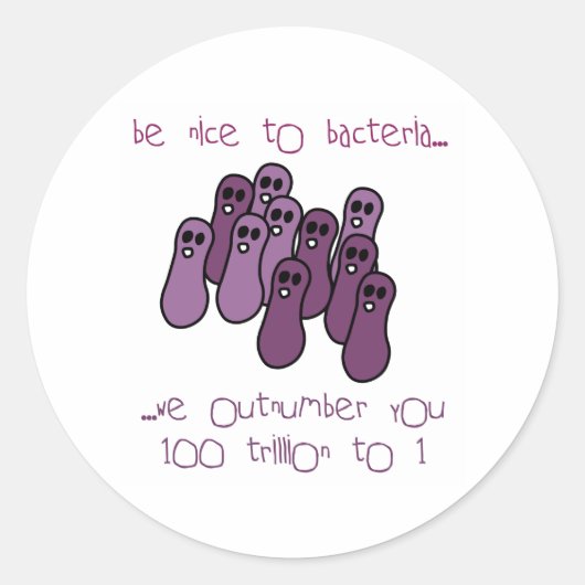 Sticker Rond Soyez gentil avec les bactéries (Devant)