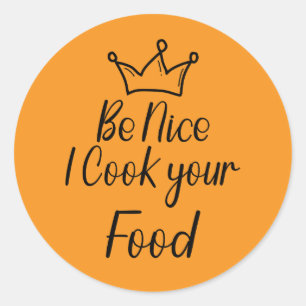Sticker Rond Soyez gentil Je Cuis Votre Nourriture