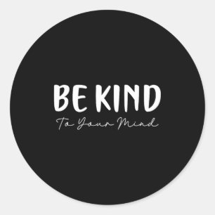 Sticker Rond Soyez gentil minimaliste amour gentillesse positif