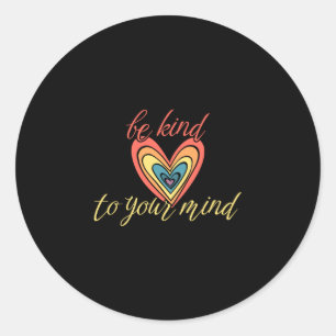 Sticker Rond Soyez gentils envers votre esprit performance