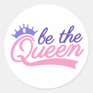 Sticker Rond Soyez la reine