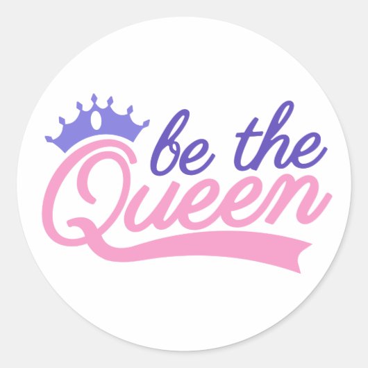 Sticker Rond Soyez la reine (Devant)