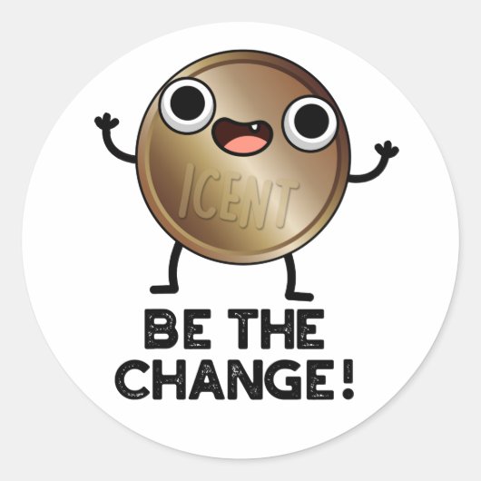 Sticker Rond Soyez Le Changement De Jeu De Pièce Positif (Devant)