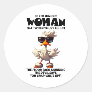 Sticker Rond Soyez le genre de femme qui, lorsque vos pieds tou