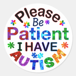 Sticker Rond Soyez Patient, S'Il Vous Plaît, J'Ai AUTISME