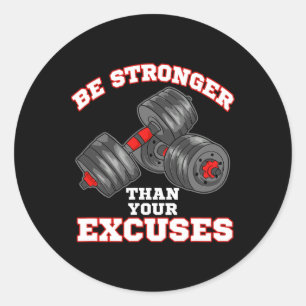 Sticker Rond Soyez Plus Fort Que Vos Excuses Drôle Gym Entraîne