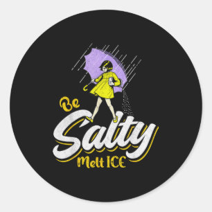 Sticker Rond Soyez salés, faites fondre la glace