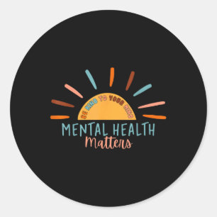 Sticker Rond Soyez Signe De Votre Esprit Santé Mentale S Sensib