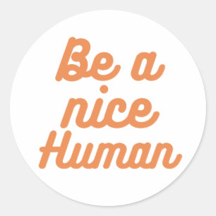 Sticker Rond Soyez un bel Humain