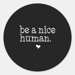 Sticker Rond Soyez Un Homme Gentil Inspirationnel Gi