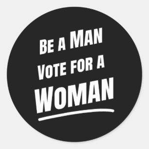 Sticker Rond Soyez Un Homme Vote Pour Une Femme - Harris 2024 -
