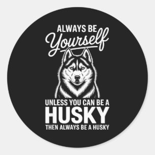 Sticker Rond Soyez un husky drôle husky sibérien