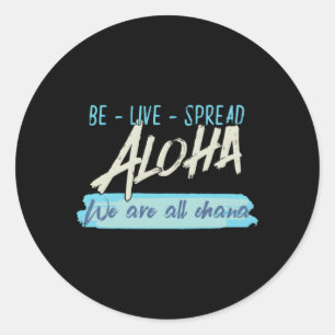 Sticker Rond Soyez Vivant Répandu Aloha Nous Sommes Tous Ohana 