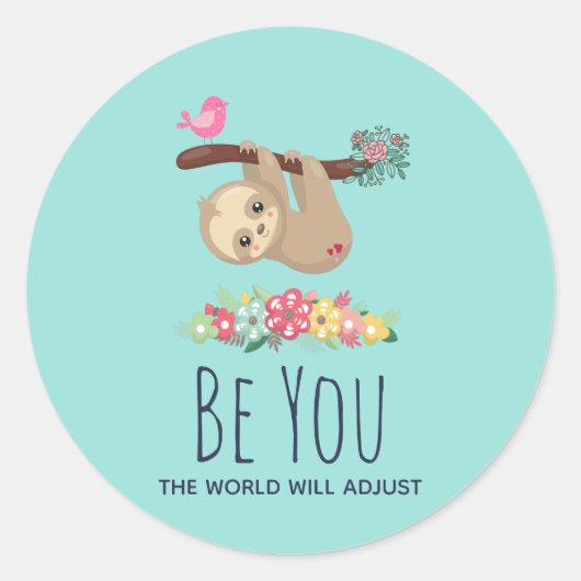 Sticker Rond Soyez Vous, Le Monde Aidera Drôle À Dire Sloth (Devant)