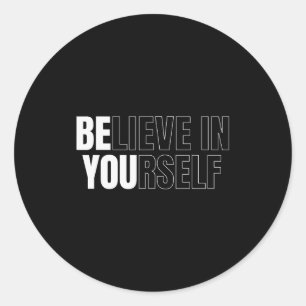 Sticker Rond Soyez vous-même, croyez en vous Citation motivatio