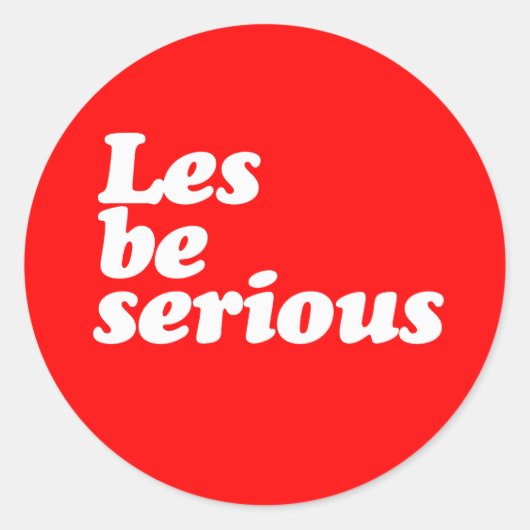STICKER ROND SOYONS SÉRIEUX (Devant)