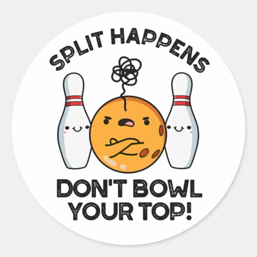 Sticker Rond Split Happens Ne pas Bowl Votre Pun Top Bowling (Devant)