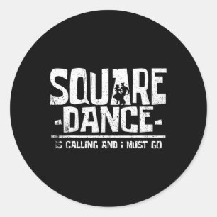 Sticker Rond Square dancing square dance is calling and i must