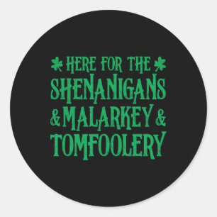 Sticker Rond St Patrick Ici Pour Les Shenanigans Malarkey Et T