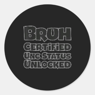 Sticker Rond Statut certifié Bruh unc débloqué pour la générati