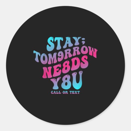 Sticker Rond Stay Tomorrow Needs You 988 Suicide Prevention Awa (Devant)
