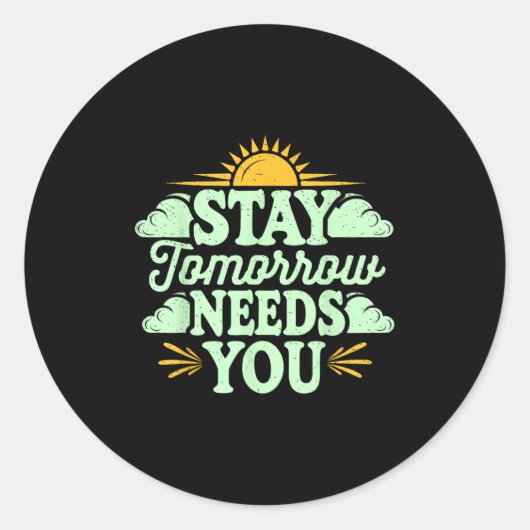 Sticker Rond Stay Tomorrow Needs You, Suicide Awareness Mental (Devant)