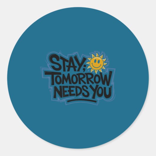 Sticker Rond Stay Tomorrow Needs You, Suicide Awareness Mental  (Devant)