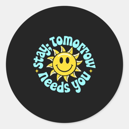 Sticker Rond Stay Tomorrow Needs You, Suicide Awareness Mental (Devant)