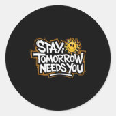 Sticker Rond Stay Tomorrow Needs You, Suicide Awareness Mental (Devant)