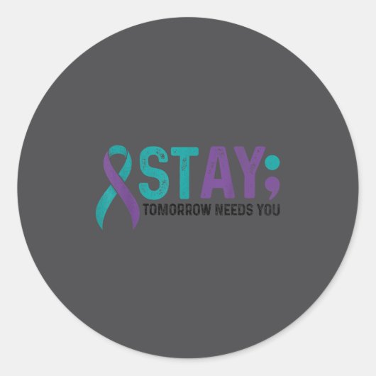 Sticker Rond Stay Tomorrow Needs You Suicide Prevention Awarene (Devant)