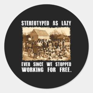 Sticker Rond Stéréotypé Comme Lazy Black History Mois Black Liv