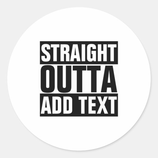 Sticker Rond Straight Outta Add Your Text Here Own (Devant)