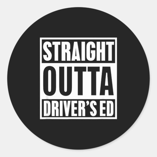 Sticker Rond Straight Outta Driver's Ed Funny New Driver  (Devant)