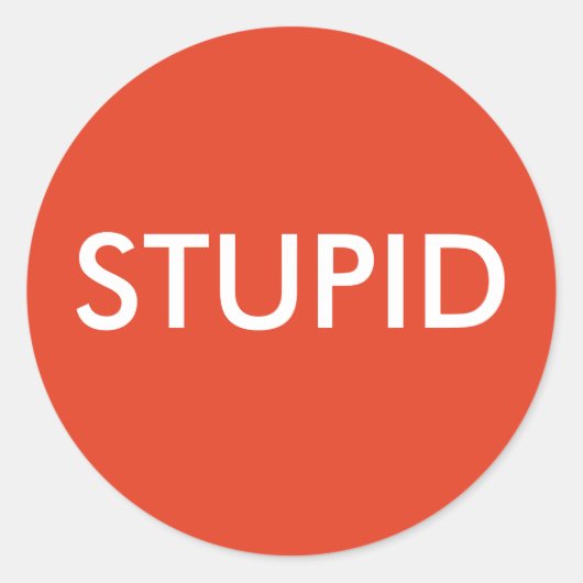 STICKER ROND STUPIDE (Devant)