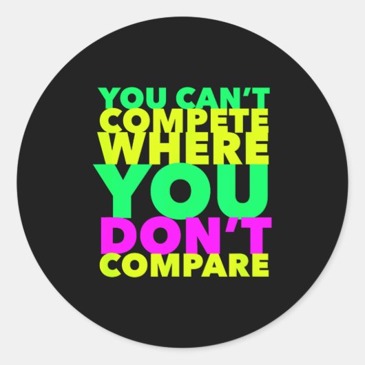 Sticker Rond Style Conscious You Can't Compete Where You Don't  (Devant)