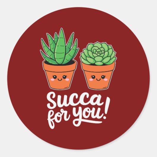 Sticker Rond Succa For You – Cute Succulent Pun (Devant)
